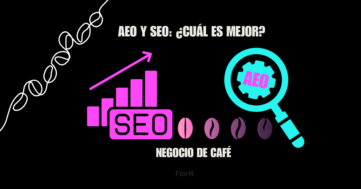 AEO y SEO: ¿Cuál es mejor para posicionar tu cafetería? 1 Cuál es la diferencia entre SEO y AEO