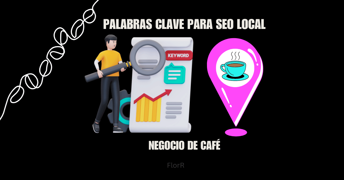 Palabras Clave para SEO Local: Guía Esencial para Cafeterías 1 ¿Qué es la Investigación de Palabras Clave Para SEO Local?